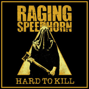 Raging-Speedhorn-Hard-To-Kill