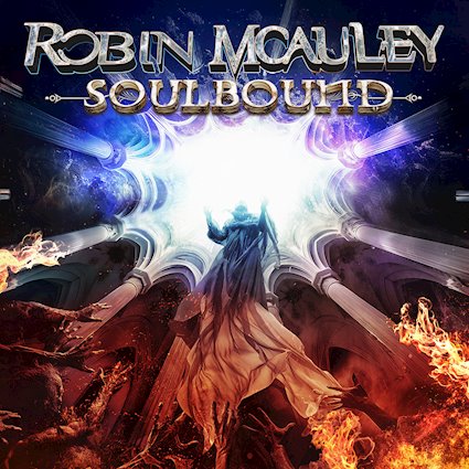 ROBIN MCAULEY regresa con potencia y pasión en Soulbound, su nuevo álbum de Hard Rock