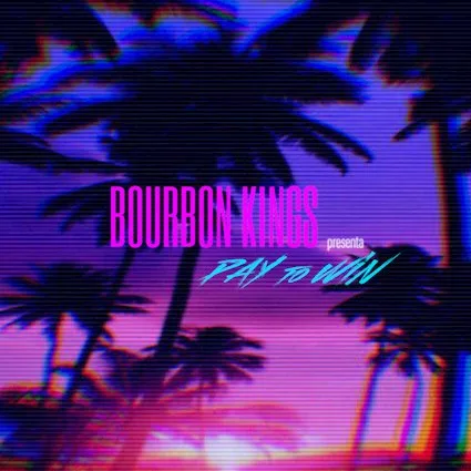 Hoy sale Pay To Win, el último disco de BOURBON KINGS