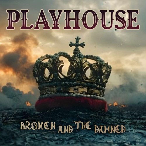 PLAYHOUSE lanza la balada The Ones That Dont Belong, de su Ep Broken And The Damned