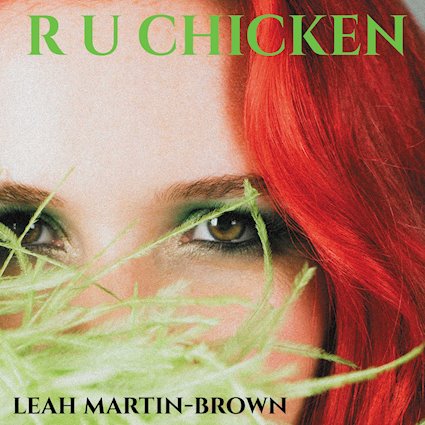 LEAH MARTIN-BROWN lanza su explosivo nuevo single R U Chicken a través de Frontiers Music Srl