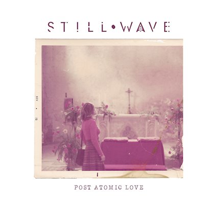 STILL WAVE reinterpreta el amor moderno en Post Atomic Love, su nuevo EP con versiones de Taylor Swift, Dissection y más