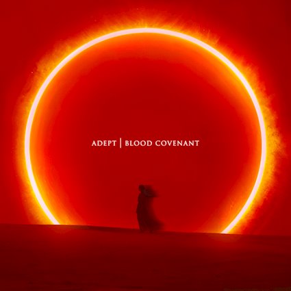 ADEPT presenta Blood Covenant: el regreso más intenso de su carrera