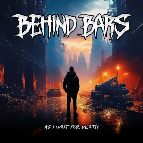 BEHIND BARS lanza su explosivo EP As I Wait For Death con fecha de edición física confirmada