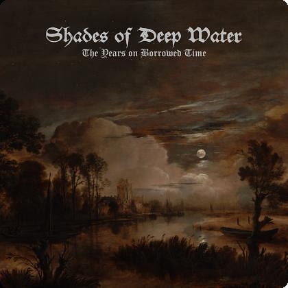 SHADES OF DEEP WATER anuncia The Years On Borrowed Time, un nuevo ritual de funeral doom para otoño