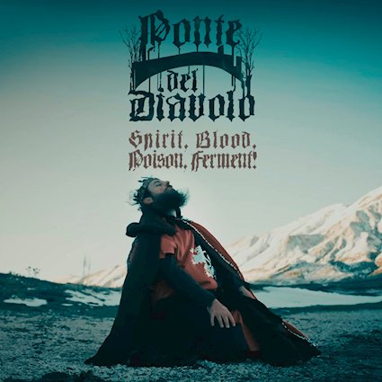 PONTE DEL DIAVOLO lanzan Spirit, Blood, Poison, Ferment!, el nuevo adelanto de su próximo álbum De Venom Natura