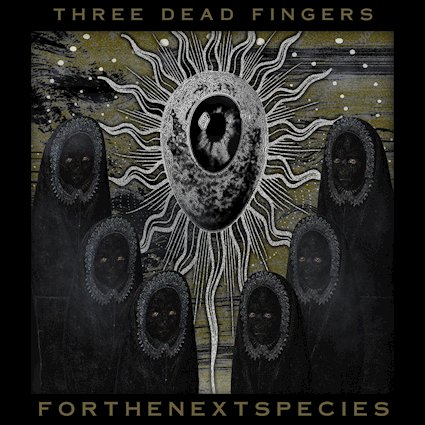 THREE DEAD FINGERS completan su doble EP For the Next Species con una avalancha de psicodelia, caos y madurez sonora
