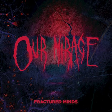 OUR MIRAGE presenta Fractured Minds, su trabajo más ambicioso hasta la fecha