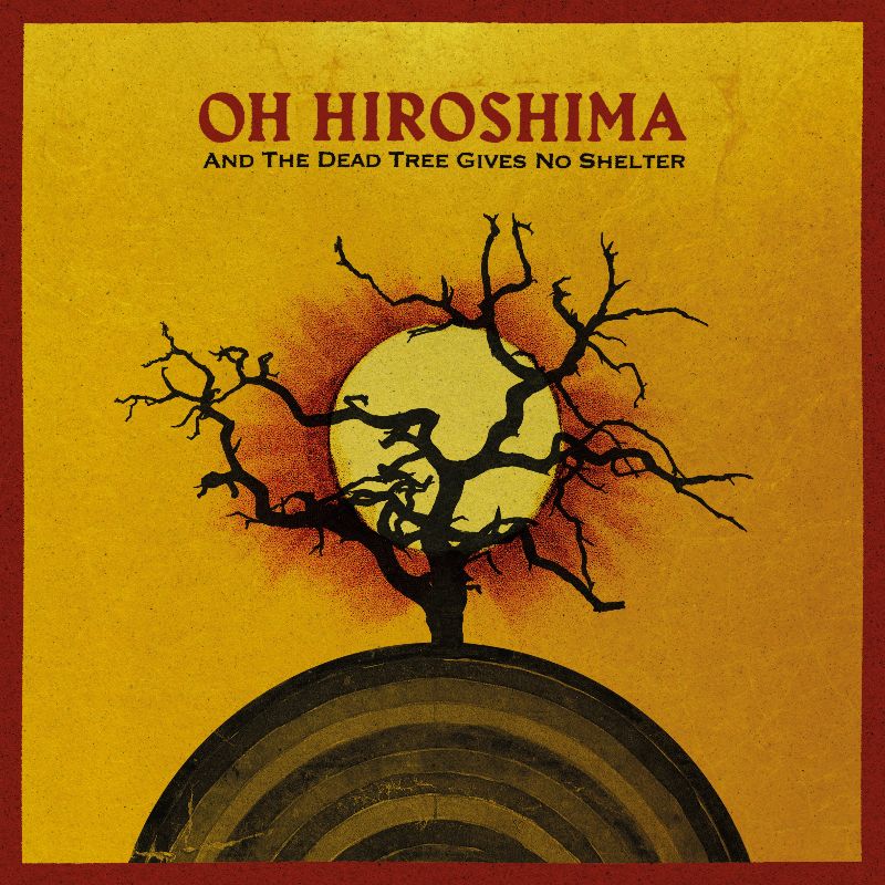OH HIROSHIMA anuncian su nuevo álbum And the Dead Tree Gives No Shelter y estrenan el single Broken Sunlight
