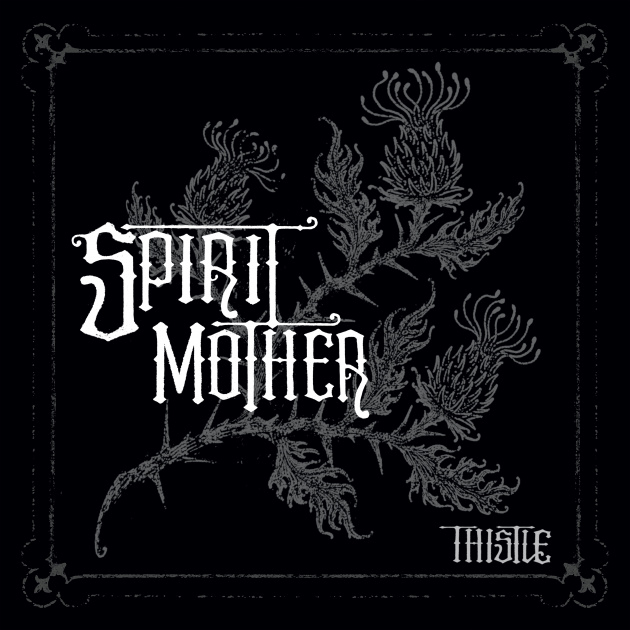 SPIRIT MOTHER presentan el single Stranger, You Are adelanto de su próximo álbum Thistle