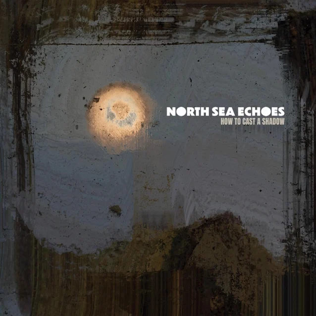 NORTH SEA ECHOES tiene listo How To Cast A Shadow, su segundo álbum de estudio, y presenta el sencillo Enjoy The View