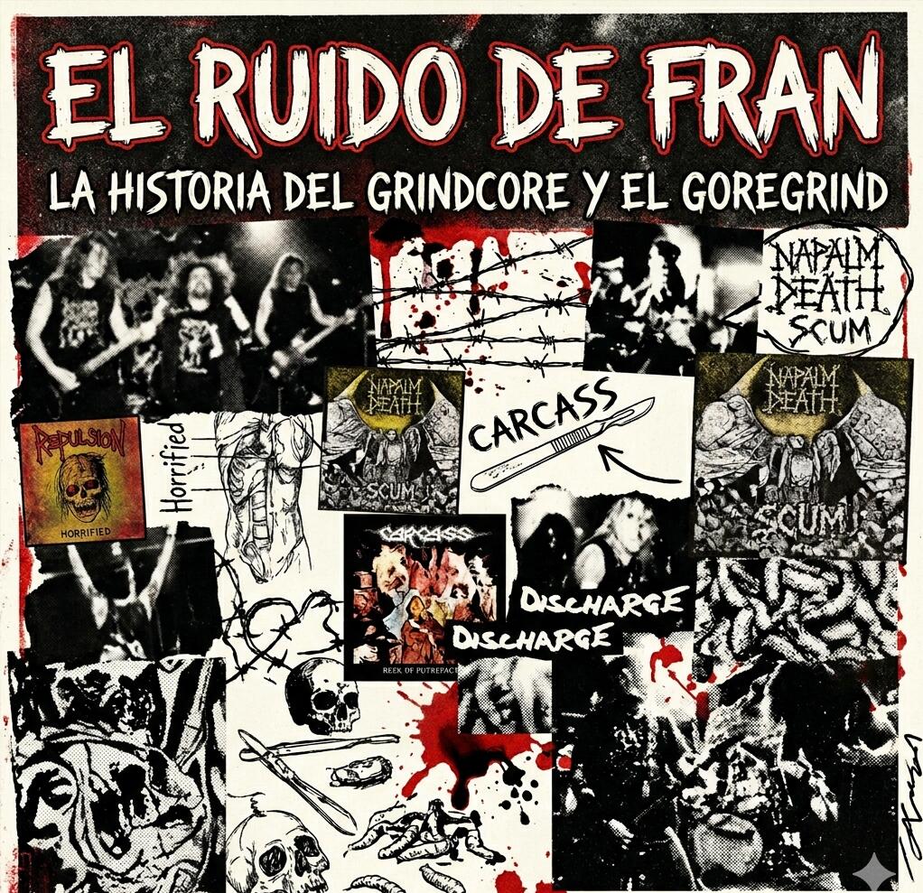EL RUIDO DE FRAN Especial Grindcore