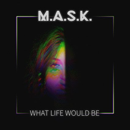 M.A.S.K. presenta What Life Would Be, un tercer single marcado por el dolor de dejar atrás un futuro imaginado