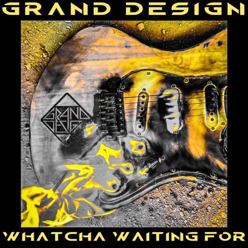 GRAND DESIGN estrena el single Whatcha Waiting For y pisa el acelerador del Hard Rock melódico